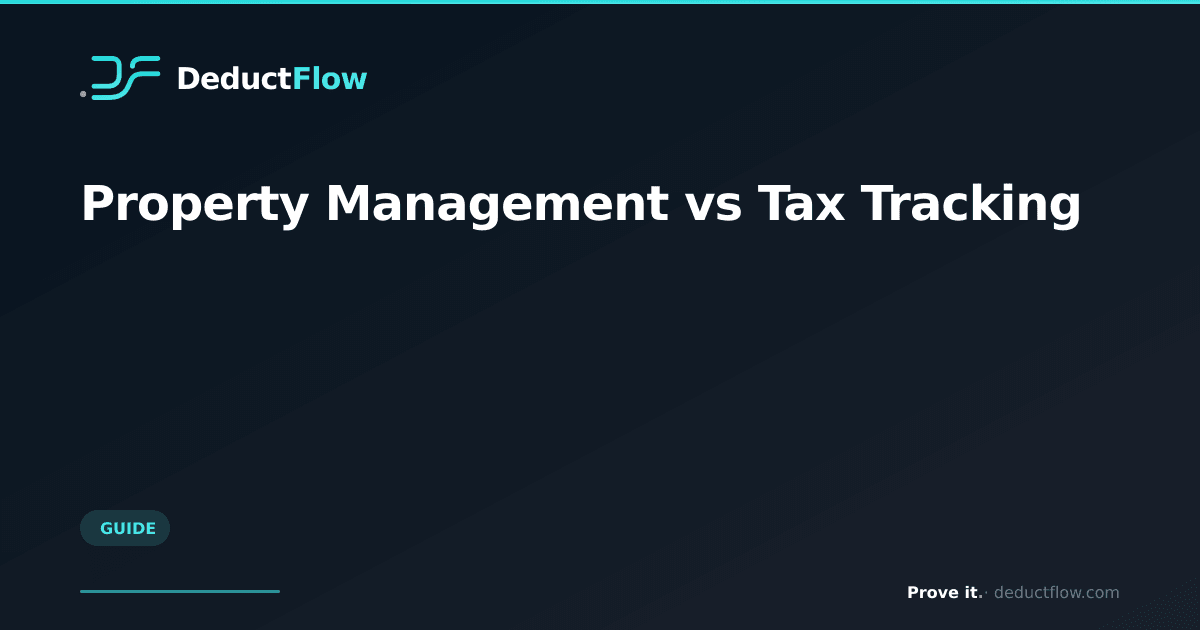 Property Management vs Tax Tracking | DeductFlow